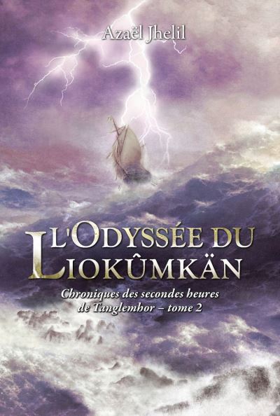 Chroniques des Secondes Heures de Tanglemhor – L’Odyssée du Liokûmkän - Broché