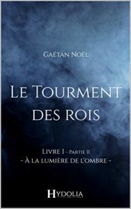 Le Tourment des rois – A la lumière de l’ombre – Partie 2