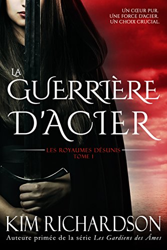 Les Royaumes Désunis – La Guerrière d’Acier