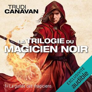 La trilogie du Magicien Noir - La Guilde des Magiciens - livre audio