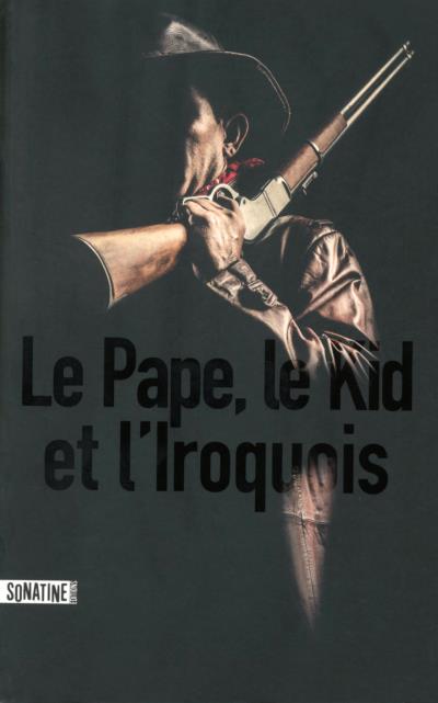 Bourbon Kid - Le Pape, le Kid et l'Iroquois