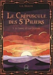 Le Crépuscule des 5 Piliers - Le Sang et la Guerre