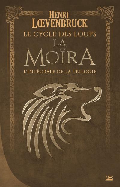 Le Cycle des loups - Moïra - Intégrale