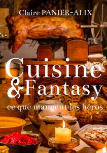 Cuisine & Fantasy - Ce que mangent les héros