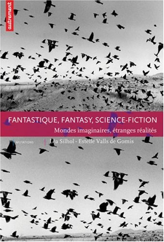 Fantastique, Fantasy, Science-Fiction, Mondes imaginaires, Etranges réalités