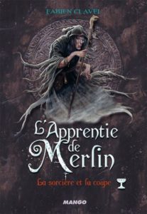 L’apprentie de Merlin - La sorcière et la coupe