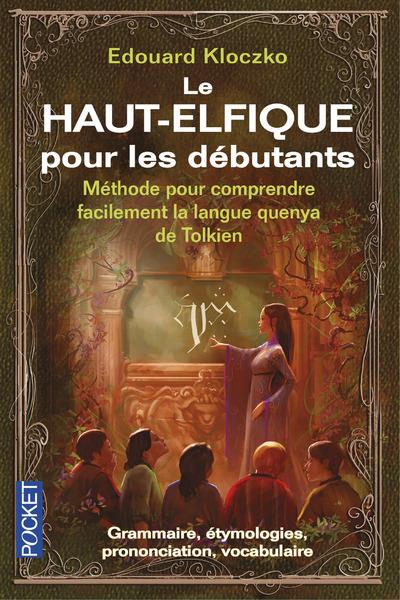 Le Haut Elfique pour les débutants - Méthode pour comprendre facilement la langue quenya de Tolkien