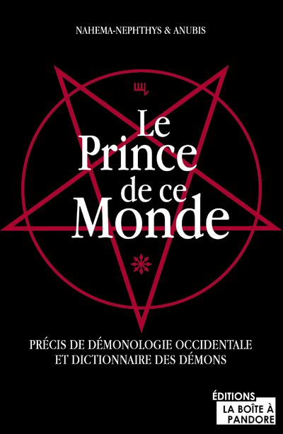 Le Prince de ce Monde - Précis de démonologie occidentale et dictionnaire des démons