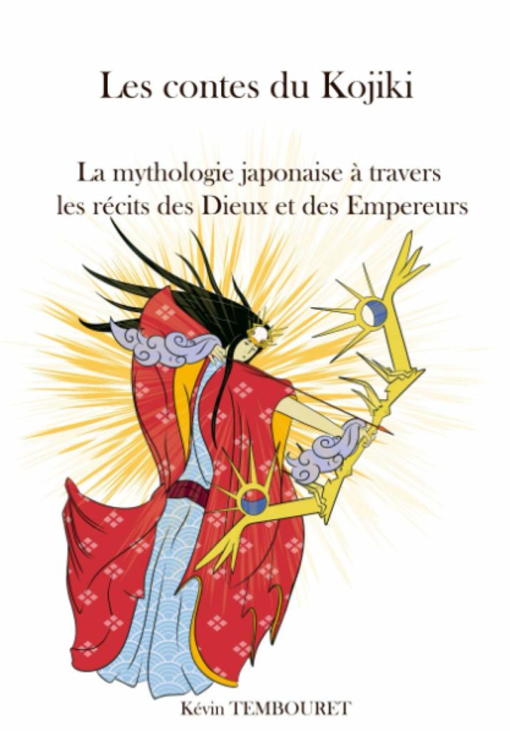 Les contes du Kojiki - La mythologie japonaise à travers les récits des Dieux et des Empereurs