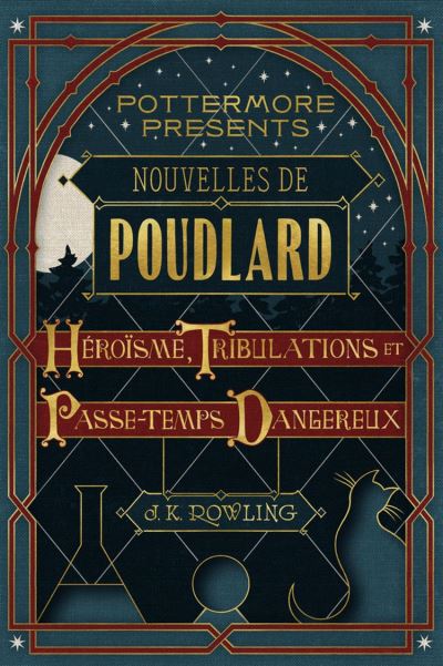 Nouvelles de Poudlard - Héroïsme, Tribulations et Passe-temps Dangereux